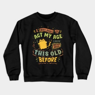 Act My Age Crewneck Sweatshirt